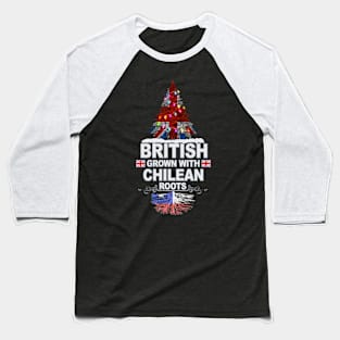 British Grown With Chilean Roots - Gift for Chilean With Roots From Chile Baseball T-Shirt